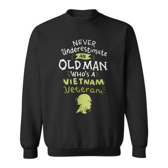 Never Underestimate An Old Man Who's A Vietnam Veteran Sweatshirt - Seseable