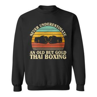 Never Underestimate An Old Thai Boxing Muay Thai Boxing Sweatshirt - Monsterry UK