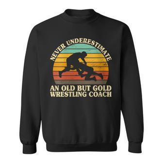 Never Underestimate An Old Wrestling Coach Wrestle Wrestler Sweatshirt - Monsterry DE