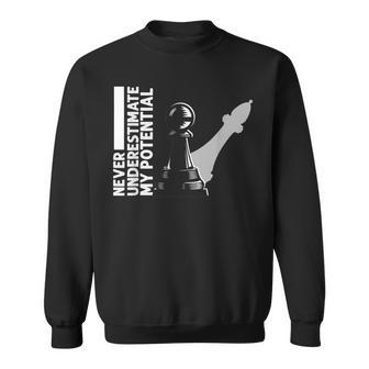 Never Underestimate My Potential Chess Pieces Checkmate Sweatshirt | Mazezy