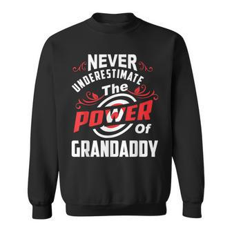 Never Underestimate The Power Of Grandaddy T Sweatshirt - Seseable
