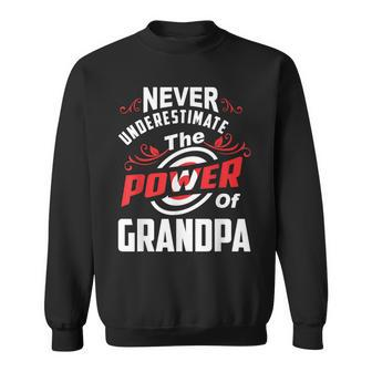 Never Underestimate The Power Of Grandpa T Sweatshirt - Seseable