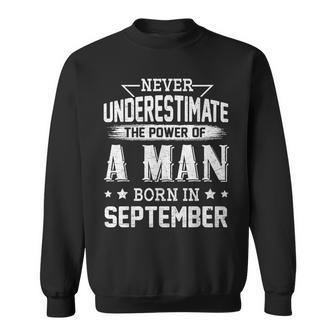 Never Underestimate The Power Of A Man Born In September Sweatshirt | Mazezy