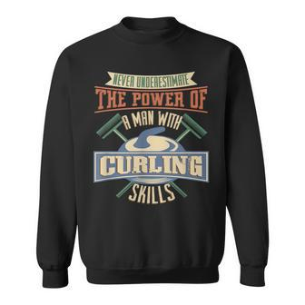 Never Underestimate Power Of Man Curling Skills Sweatshirt - Seseable