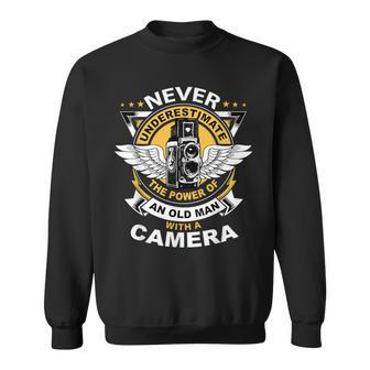 Never Underestimate The Power Of An Old Man With A Camera Sweatshirt | Mazezy