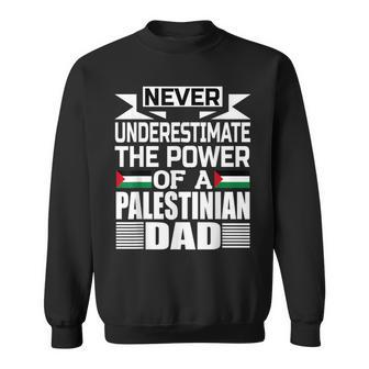 Never Underestimate The Power Of A Palestinian Dad Sweatshirt - Seseable