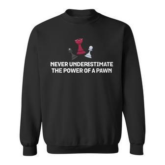 Never Underestimate The Power Of Pawn Chess Sweatshirt - Seseable