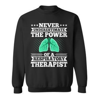 Never Underestimate The Power Of A Respiratory Therapist Sweatshirt | Mazezy