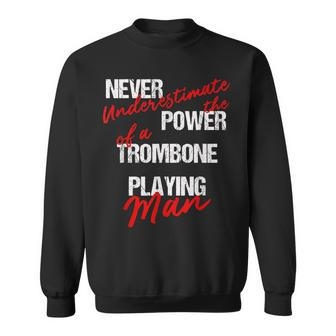 Never Underestimate The Power Of A Trombone Playing Man Sweatshirt - Monsterry AU