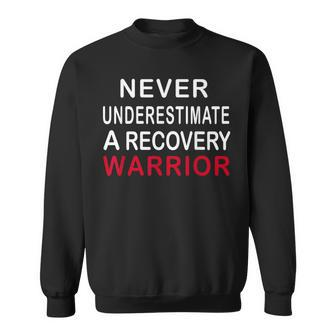 Never Underestimate A Recovery Warrior Addiction Recovery Sweatshirt - Monsterry DE