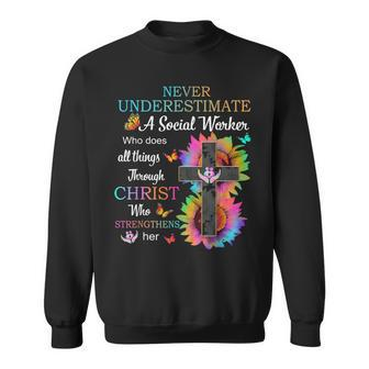 Never Underestimate A Social Worker Who Through Christ Sweatshirt | Mazezy