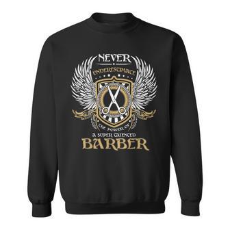 Never Underestimate A Super Talented Barber For Barbers Sweatshirt - Thegiftio UK