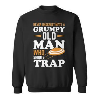 Never Underestimate A Trap Shooting Old Man Sweatshirt - Seseable