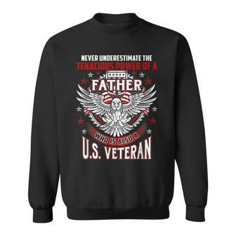 Never Underestimate US Veteran Father Daddy Dad Sweatshirt | Mazezy