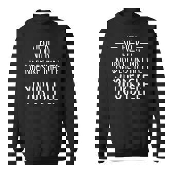 Never Underestimate Yourself Sweatshirt | Mazezy