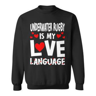 Underwater Rugby Is My Love Language Rugby Player Sweatshirt | Mazezy CA