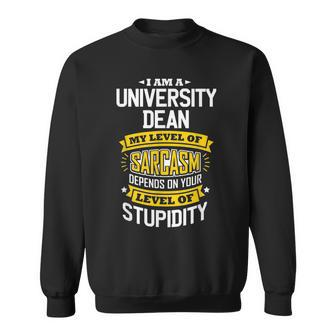 University Dean Idea Funny Sarcasm Joke University Deans Sweatshirt | Mazezy