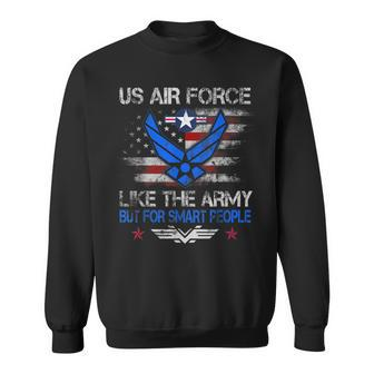 Us Air Force Like The Army But For Smart People Veteran Day Sweatshirt | Mazezy