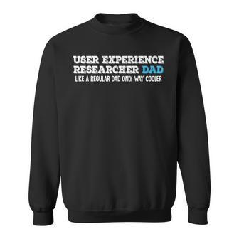 User Experience Researcher Dad Sweatshirt | Mazezy