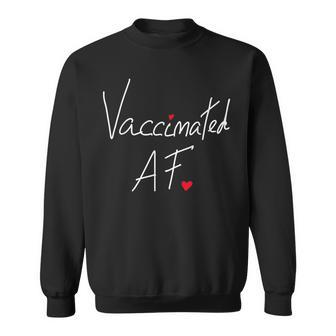 Vaccinated Af Heart Funny Pro Vaccination Vaccine Health Sweatshirt | Mazezy
