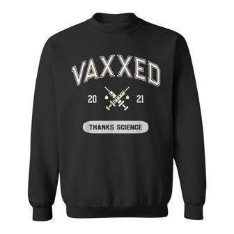 Vaccinated Fully Vaxxed 2021 Thanks Science I Got The Shot Sweatshirt | Mazezy