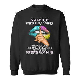 Valerie Name Gift Valerie With Three Sides Sweatshirt - Seseable