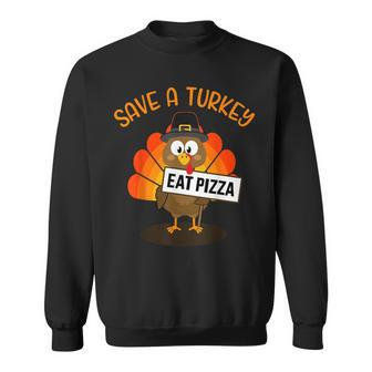 Vegan Or Vegetarian Thanksgiving Save A Turkey Eat Pizza Sweatshirt - Thegiftio UK