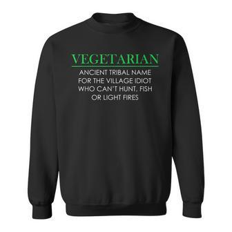 Vegetarian Definition Ancient Tribal Name Funny Anti Vegan Sweatshirt | Mazezy CA