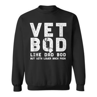 Vet Bod Like Dad Bod But With Lower Back Pain Humor Sweatshirt | Mazezy DE