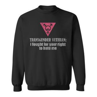 Veteran Vets Transgender Veteran I Fought For Your Right To Hate Me Veterans Sweatshirt - Monsterry CA