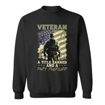 Veteran Vets Us Patriotic Veteran A Title Earned And A Duty Fulfilled 1 Veterans Sweatshirt - Monsterry