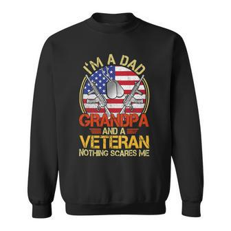 Veteran Vets Vintage Im A Dad A Grandpa And A Veteran Shirts Fathers Day 203 Veterans Sweatshirt - Monsterry UK