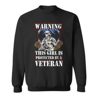 Veteran Vets Warning This Girl Is Protected By A Veteran Patriotic Usa 1 Veterans Sweatshirt - Monsterry
