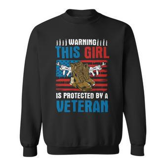 Veteran Vets Warning This Girl Is Protected By A Veteran Patriotic Usa Veterans Sweatshirt - Monsterry