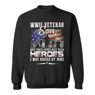 Veteran Vets Wwii Veteran Son Most People Never Meet Their Heroes 217 Veterans Sweatshirt - Monsterry DE