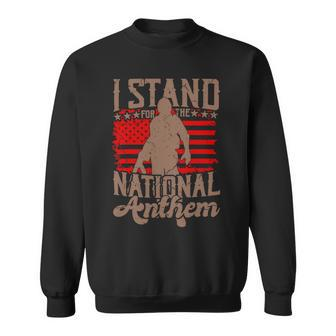 Veterans Day Stand For The National Anthem 270 Sweatshirt - Monsterry DE