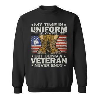 Veterans Day Us Patriot My Time In Uniform Is Over 142 Sweatshirt - Monsterry