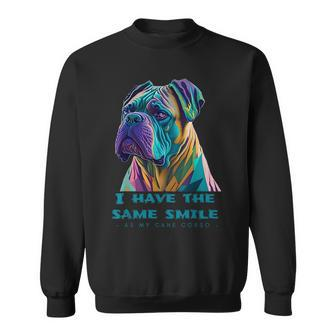 Vibrant Cane Corso Canine Harmony I Have The Same Smile Sweatshirt | Mazezy