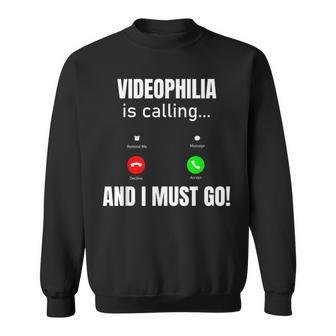 Videophilia Is Calling And I Must Go Sweatshirt | Mazezy