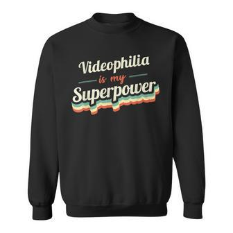 Videophilia Is My Superpower Videophilia Vintage Sweatshirt | Mazezy