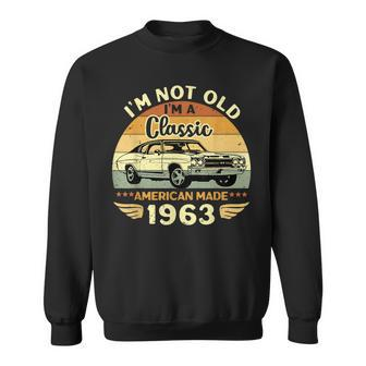 Vintage 1963 Car Birthday Gift Im Not Old Im A Classic 1963 Vintage 1963 Funny Gifts Sweatshirt | Mazezy