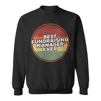 Vintage Best Fundraising Manager Ever Sweatshirt | Mazezy