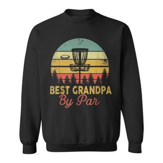 Vintage Best Grandpa By Par Disc Golf Gift Dad Fathers Gift For Mens Sweatshirt | Mazezy