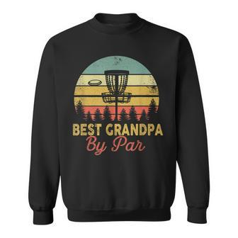 Vintage Best Grandpa By Par Disc Golf Gift Dad Fathers Papa Gift For Mens Sweatshirt | Mazezy