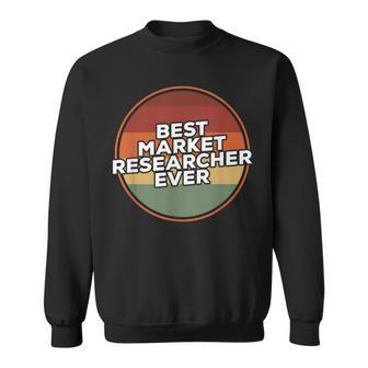 Vintage Best Market Researcher Ever Marketing Sweatshirt | Mazezy