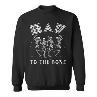 Vintage Dancing Skeleton Bad To The Bone Funny Halloween Dancing Funny Gifts Sweatshirt | Mazezy