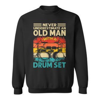 Vintage Drummer For Men Never Underestimate An Old Man Gift For Mens Sweatshirt - Seseable