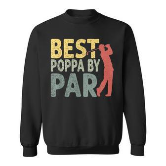 Vintage Fathers Day Best Poppa By Par Golf Gifts For Dad Sweatshirt - Seseable