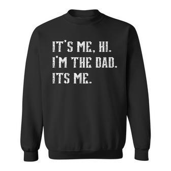 Vintage Fathers Day Its Me Hi Im The Dad Its Me Dad Sweatshirt | Mazezy AU