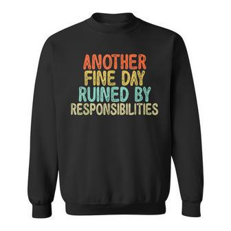 Vintage Another Fine Day Ruined By Responsibilities Sweatshirt - Seseable